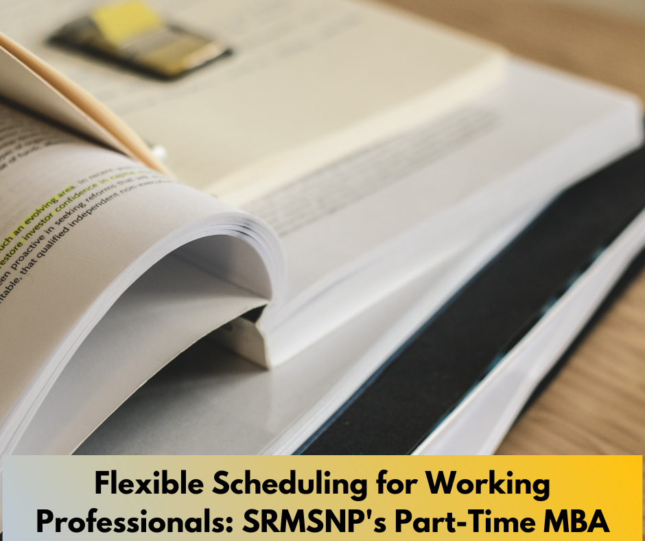 Flexible Scheduling for Working Professionals: SRMSNP's Part-Time MBA Program